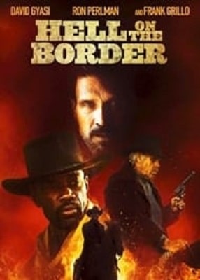 دانلود فیلم Hell On The Border 2019 با کیفیت عالی