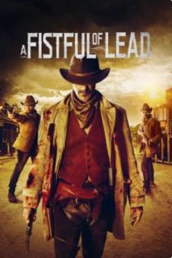 دانلود فیلم A Fistful of Lead 2018