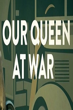 دانلود فیلم Our Queen at War 2020