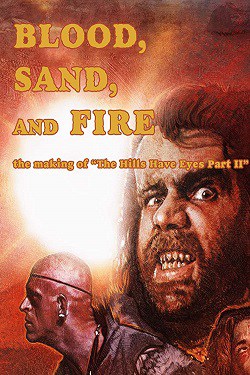 دانلود فیلم Blood, Sand and Fire: The Making of ‘The Hills Have Eyes Part 2’ ۲۰۱۹