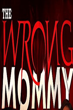 دانلود فیلم The Wrong Mommy 2019