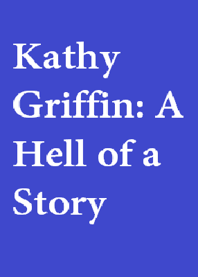 دانلود فیلم Kathy Griffin: A Hell of a Story 2019