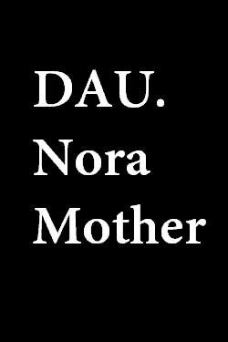 دانلود فیلم DAU. Nora Mother 2020
