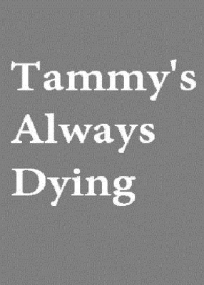 دانلود فیلم Tammy’s Always Dying 2019