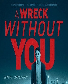 دانلود فیلم A Wreck Without You 2019