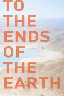 دانلود فیلم To the Ends of the Earth 2019