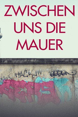 دانلود فیلم Zwischen uns die Mauer 2019