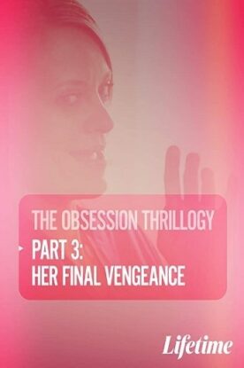 دانلود فیلم هیجانی Obsession: Her Final Vengeance 2020