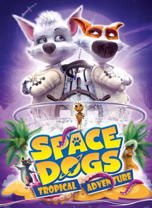 دانلود انیمیشن سگ‌های فضایی Space Dogs: Tropical Adventure 2020