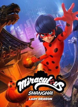 دانلود انیمیشن ماجراجویی در شانگهای دوبله فارسی Miraculous World: Shanghai – The Legend of Ladydragon 2021