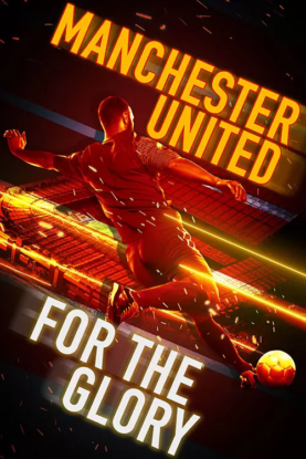 دانلود مستند منچستر یونایتد: برای شکوه Manchester United 2020