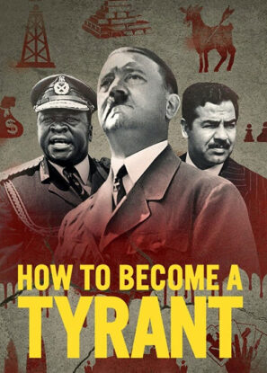 دانلود مستند چگونه دیکتاتور شویم How to Become a Tyrant 2021
