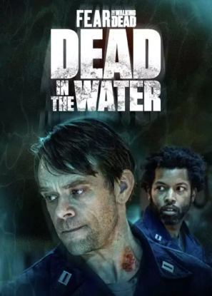 دانلود فیلم Fear the Walking Dead: Dead in the Water 2022