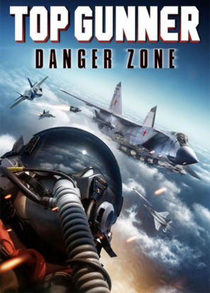 دانلود فیلم Top Gunner: Danger Zone 2022