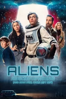 دانلود فیلم Aliens Abducted My Parents 2023