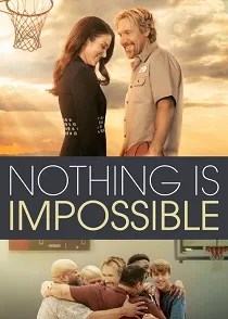 دانلود فیلم هیچ چیز غیرممکن نیست✔️Nothing is Impossible 2022 با دوبله فارسی زیرنویس چسبیده