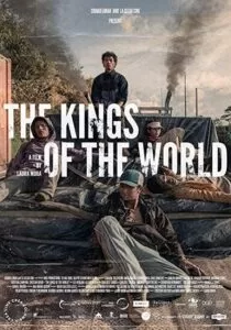 دانلود فیلم پادشاهان جهان The Kings of the World 2022 ✔️ با دوبله فارسی زیرنویس چسبیده