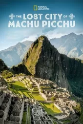 دانلود مستند The Lost City of Machu Picchu 2019✔️ با دوبله فارسی زیرنویس چسبیده