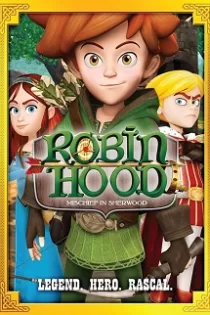 دانلود انیمیشن رابین هود: شرارت در شروود Robin Hood: Mischief in Sherwood 2014 قسمت ۱ تا آخر