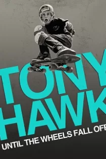 دانلود مستند تونی هاوک Tony Hawk: Until the Wheels Fall Off 2022 ✔️ با دوبله فارسی رایگان