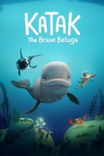 دانلود انیمیشن Katak: The Brave Beluga 2023