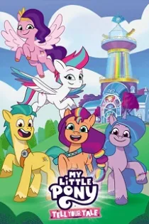 دانلود انیمیشن My Little Pony: Tell Your Tale 2022 قسمت ۱ تا ۲ دوبله فارسی