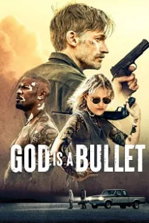 دانلود فیلم گلوله خدا God Is a Bullet 2023